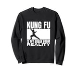 Kung Fu Is My Break From Reality Funny Kung Fu Fighting Sweatshirt