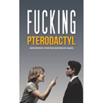 Fucking Pterodactyl (häftad, eng)