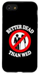 Coque pour iPhone SE (2020) / 7 / 8 Better Dead Than Wed, un single drôle sur le divorce