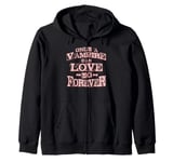 Only a Vampire can Love yo forever Zip Hoodie