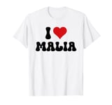 I Love Malia I Heart Malia Valentine's Day T-Shirt