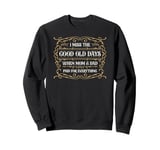 Good Old Days Sarcastic Adult-ish Graduate Funny Adulting Sweatshirt