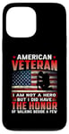 Coque pour iPhone 13 Pro Max American Veteran I Am Not A Hero US Flag Patriotic Veterans