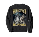 Respect Your Alphas Funny Cringe Werewolf Wolf Meme Sweatshirt