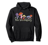 Groovy Mushroom Fungi Be Yourself Cute Hippie Art Design Pullover Hoodie