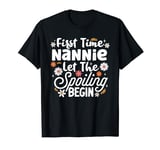 First Time Nannie Let the Spoiling Begin 1st Time Grandma T-Shirt