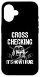 Coque pour iPhone 16 Cross Checking It's How I Hug Joueur de hockey sur glace