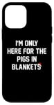 Coque pour iPhone 12 mini Funny Food Christmas I'm Only Here For The Pigs In Blankets