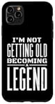 iPhone 11 Pro Max I'm Not Getting Old I'm Becoming A Legend Retro Distressed Case