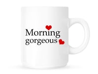 MORNING GORGEOUS - Lovely Partner Novelty Mug/Cup - GIFT IDEA - FREE POST