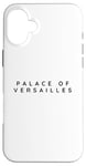 iPhone 16 Plus Palace Of Versailles Souvenir / Palace Of Versailles Tourist Case