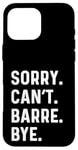 Coque pour iPhone 16 Pro Max Sorry Can't Barre Bye - Danse Entraînement Fitness Studio