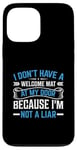 iPhone 13 Pro Max I Don't Have A Welcome Mat At My Door Because I'm Not A Liar Case