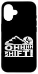 Coque pour iPhone 16 MTB Mountain Bike Humor OHHHH Shift! Funny Mountain Biker