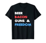 BEER,BACON,GUNS & FREEDOM-God Bless America T-Shirt T-Shirt