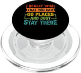 I Really Wish That You Can Go Places And Just Stay There PopSockets PopGrip for MagSafe