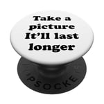 Take a Picture, It'll Last Longer PopSockets Adhesive PopGrip