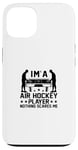 Coque pour iPhone 13 Je suis un joueur de Air Hockey, rien ne m'effraie - Funny Air Hockey