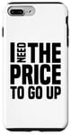 Coque pour iPhone 7 Plus/8 Plus Dire finanique drôle, « I need to price to go up, Investing »