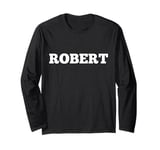 Robert Name Tag Big White Text Personalised FRONT Matching Long Sleeve T-Shirt