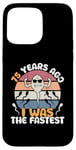 iPhone 15 Pro Max Vintage Legend 75 Years Ago I Was The Fastest Men Women Bday Case