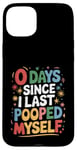 Coque pour iPhone 15 Plus 0 Days Since I Last Pooped Myself - Blague de caca de salle de bain