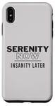 iPhone XS Max Serenity Now 90s Pop Culture Insanity Later Case