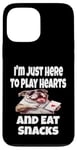 Coque pour iPhone 13 Pro Max Funny I'm Just Here To Play Hearts And Eat Snacks Jeu de cartes