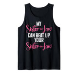 My Sister in Law can beat up your Sister in Law Tank Top