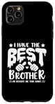 iPhone 11 Pro Max I Have the Best Brother He Bought Me This Shirt Family Case