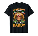 My Favorite Turkeys Call Me Daddy, Funny Thanksgiving T-Shirt