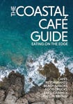 The Coastal Cafe Guide: Eating on the Edge