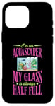 iPhone 16 Pro Max I'm An Aquascaper My Glass Is Always Half Full Case