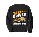 Taxi Driver Delivery Rate Cab Taxis Drivers Sweatshirt