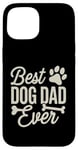 Coque pour iPhone 15 Best Dog Dad Ever Funny Pet Owner Sarcastique