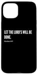 Coque pour iPhone 15 Plus Déclaration de citation du verset de la Bible Let The Lord's Will Be Done