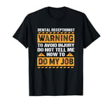 Vintage Dental Receptionist Do Not Tell Me How To Do My Job T-Shirt