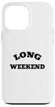 Coque pour iPhone 13 Pro Max Long week-end