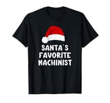 Christmas Santa's Favorite Machinist Funny Xmas Pajama CNC T-Shirt