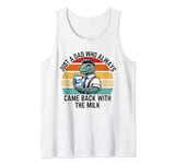Mens Just A Dad Who Always Came Back With The Milk Father's Day Tank Top