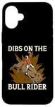 iPhone 16 Plus Dibs On The Bull Rider Loves Traditional Sport Bull Riding Case