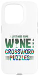 iPhone 15 Pro Just Need Wine and Crossword Puzzles Wine and Puzzles Case