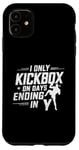 iPhone 11 I Only Kickbox On Days Ending In Y Kickboxing Kickboxer Case