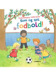 KOM OG SPIL FODBOLD! - Børnebog - hardcover