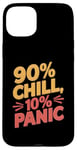 iPhone 15 Plus 90 Percent Chill 10 Percent Panic Procrastinator Lover Case