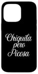 iPhone 14 Pro Max Chiquita Pero Picosa Mexican Toxica Chingona Mujer Chola Case