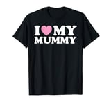 I Love My Mummy Mum Pink Heart Mothers Day Mens Womens Kids T-Shirt