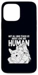 iPhone 13 Pro Max Not All Who Teach Us About Love Are Human Funny Corgi Owner Case