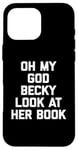 iPhone 16 Pro Max Oh My God Becky, Look At Her Book Shirt Funny Reader Reading Case