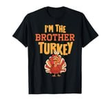 Im The Brother Turkey Thanksgiving Matching Family Boys T-Shirt